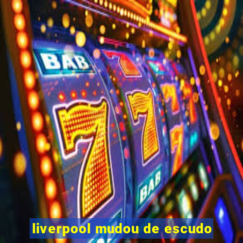 liverpool mudou de escudo